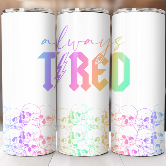 ALWAYS TIRED
