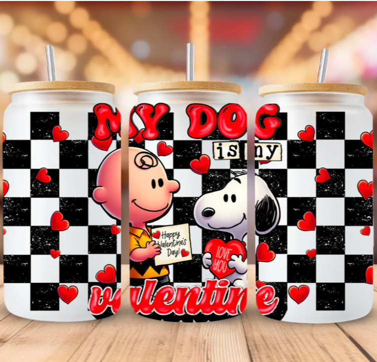 My Dog Is My Valentine 16oz