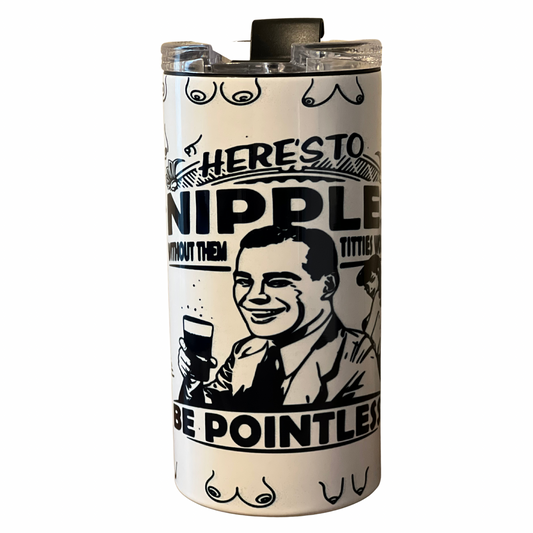 Here’s To Nipples 4 in 1 Can Cooler/Insulated Tumbler