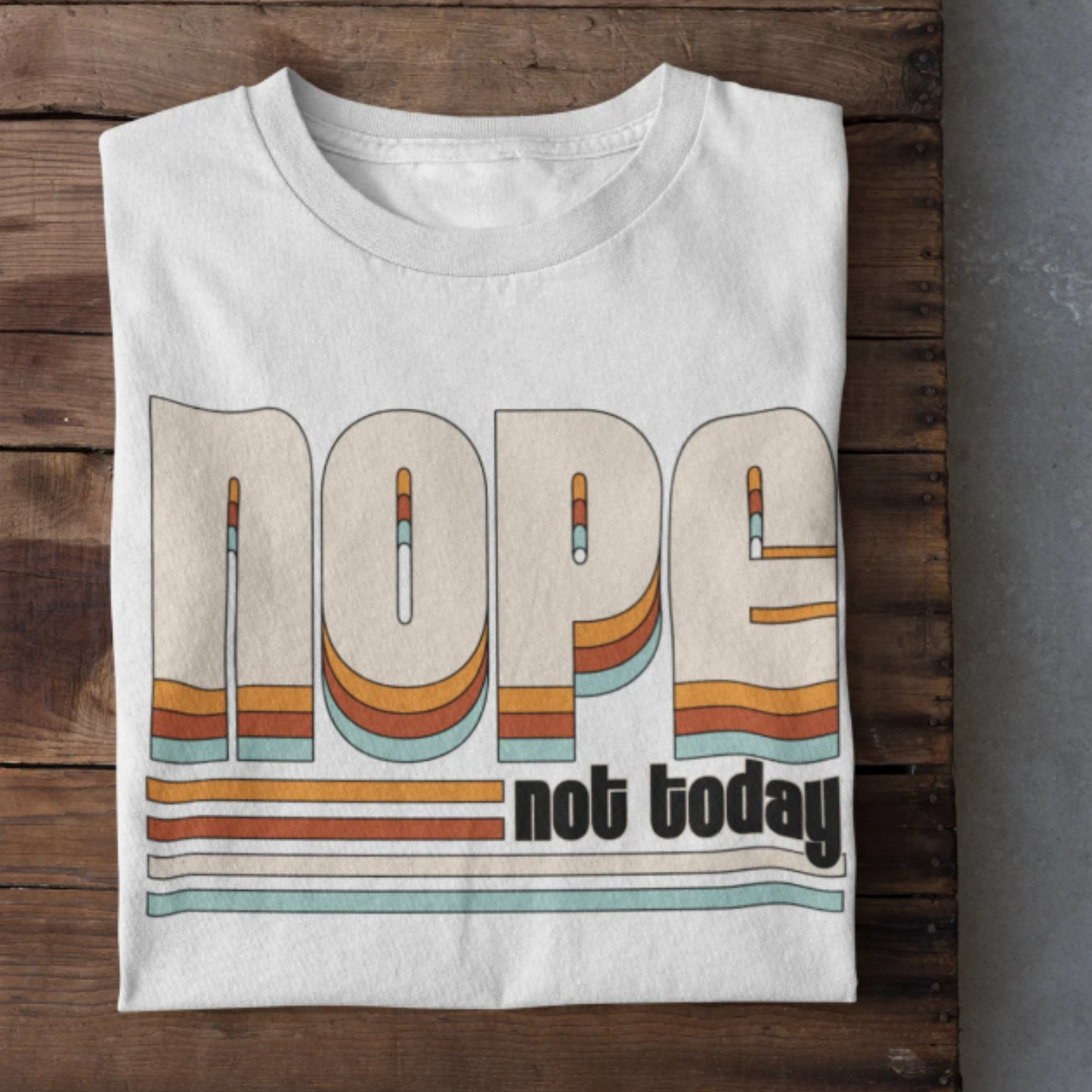 Nope..Not Today Graphic Tee