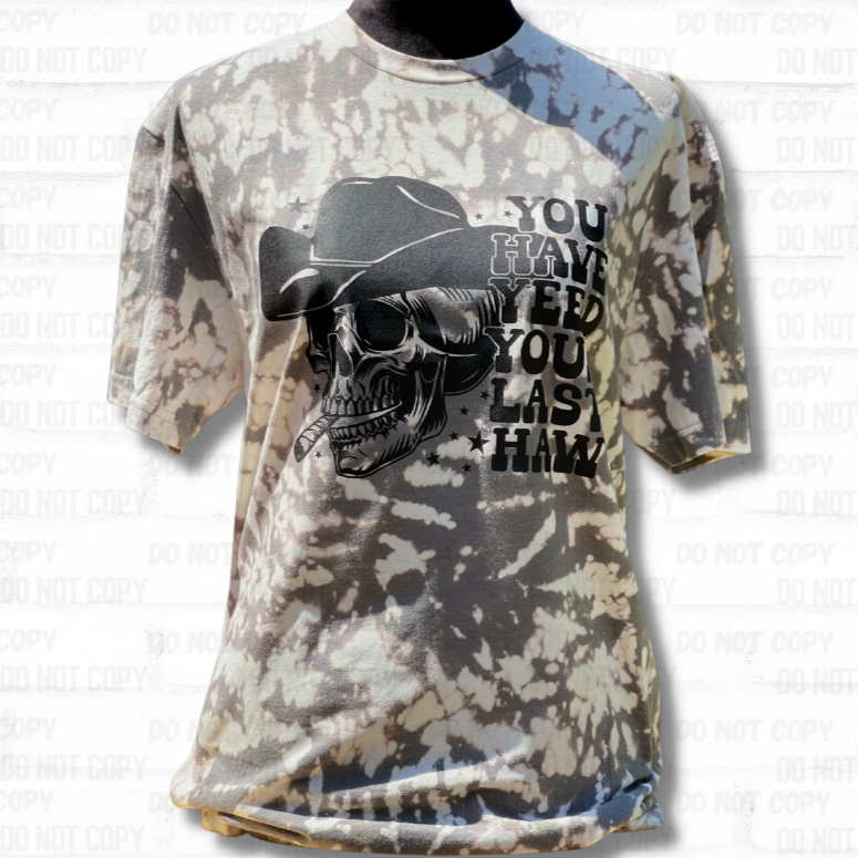You Have Yeed Your Last Haw Tie Dye Graphic Tee